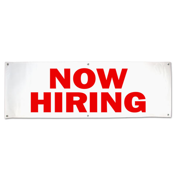 Hire some new employees fast with a large banner posted outside your business that says now hiring size 6x2